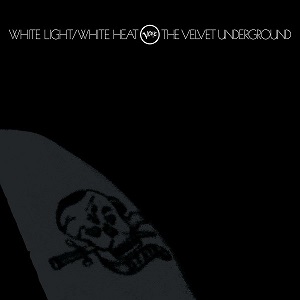 best albums of all time - The Velvet Underground White Light White Heat