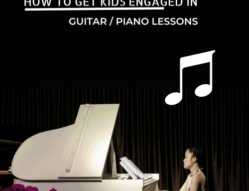 How to Get Kids Engaged in Piano / Guitar Lessons