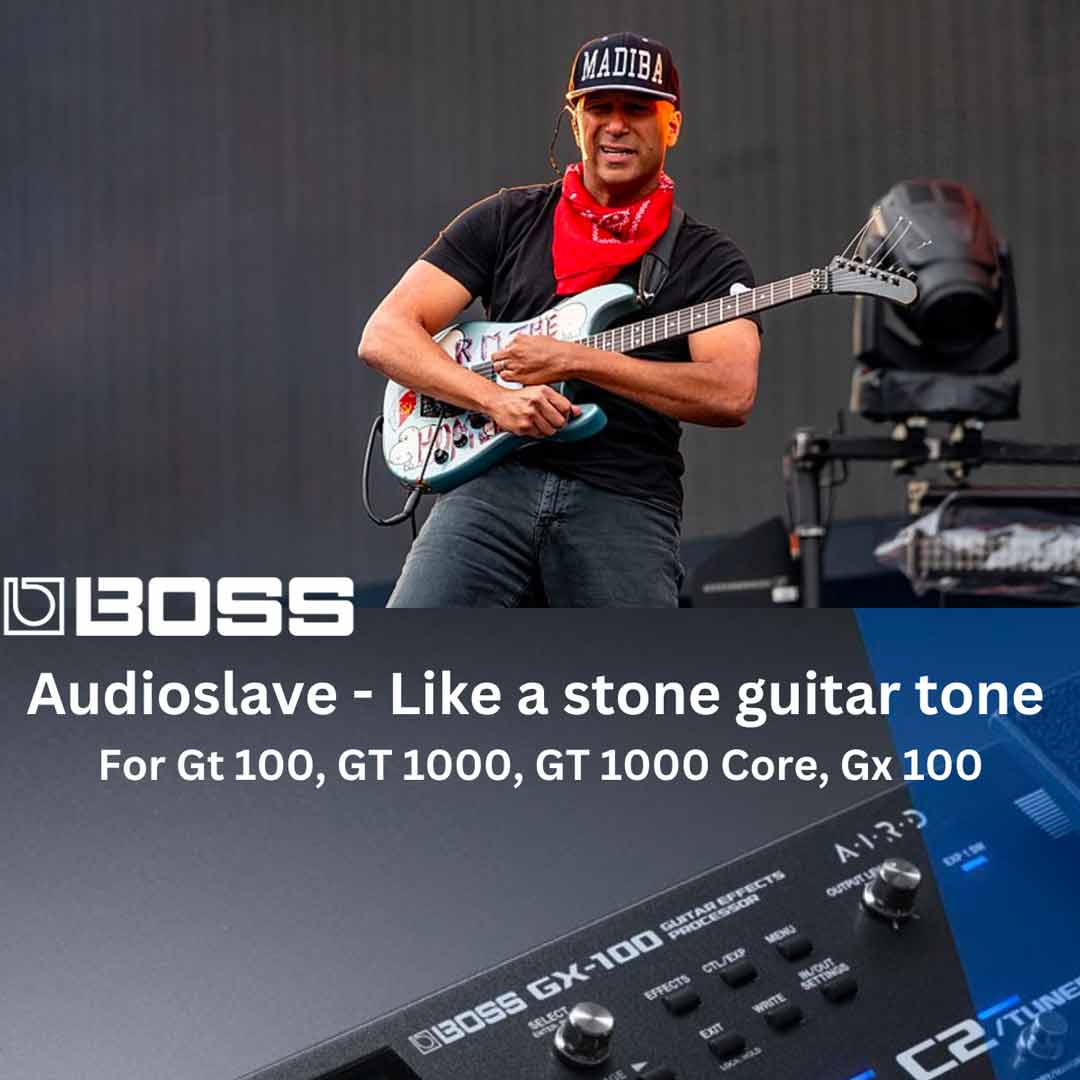 Audioslave Guitar Tone For Boss GT 100, GT 1000, GT 1000 CORE, GX 100 Guitar processor