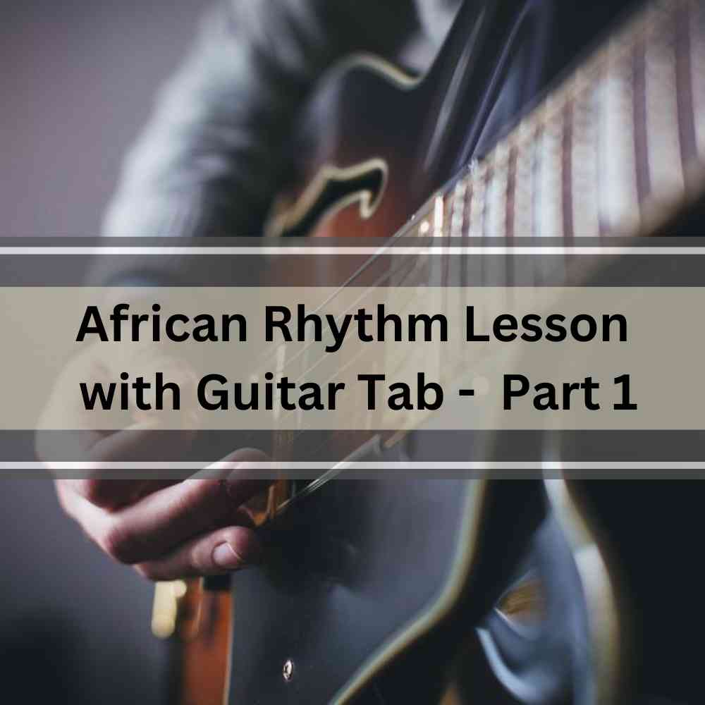 African Rhythm Lesson with Guitar Tab -  Part 1