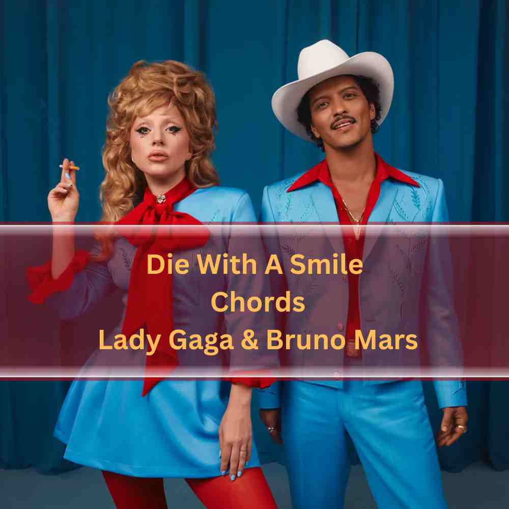 Die With A Smile Chords - Lady Gaga & Bruno Mars