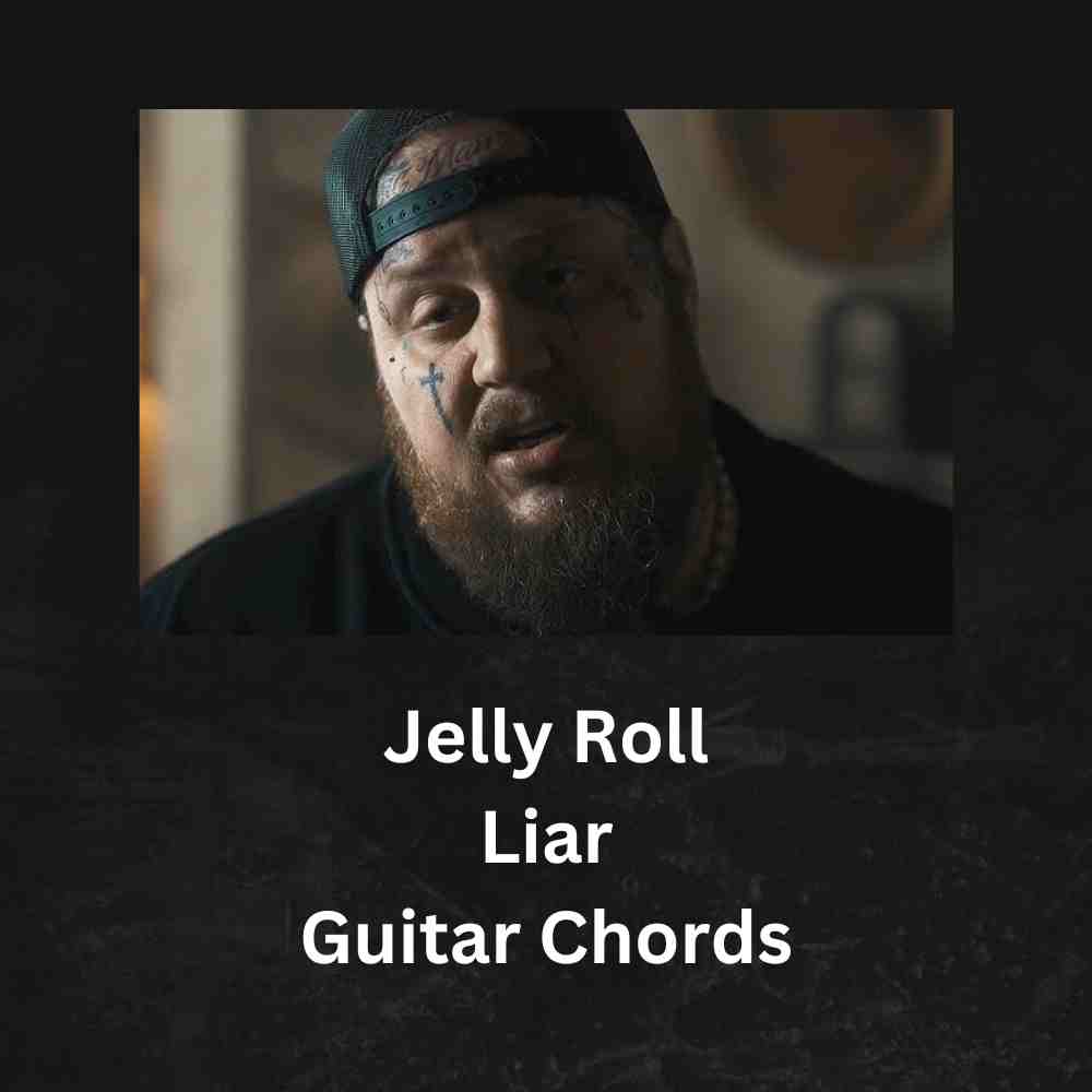 Jelly Roll - Liar Guitar Chords