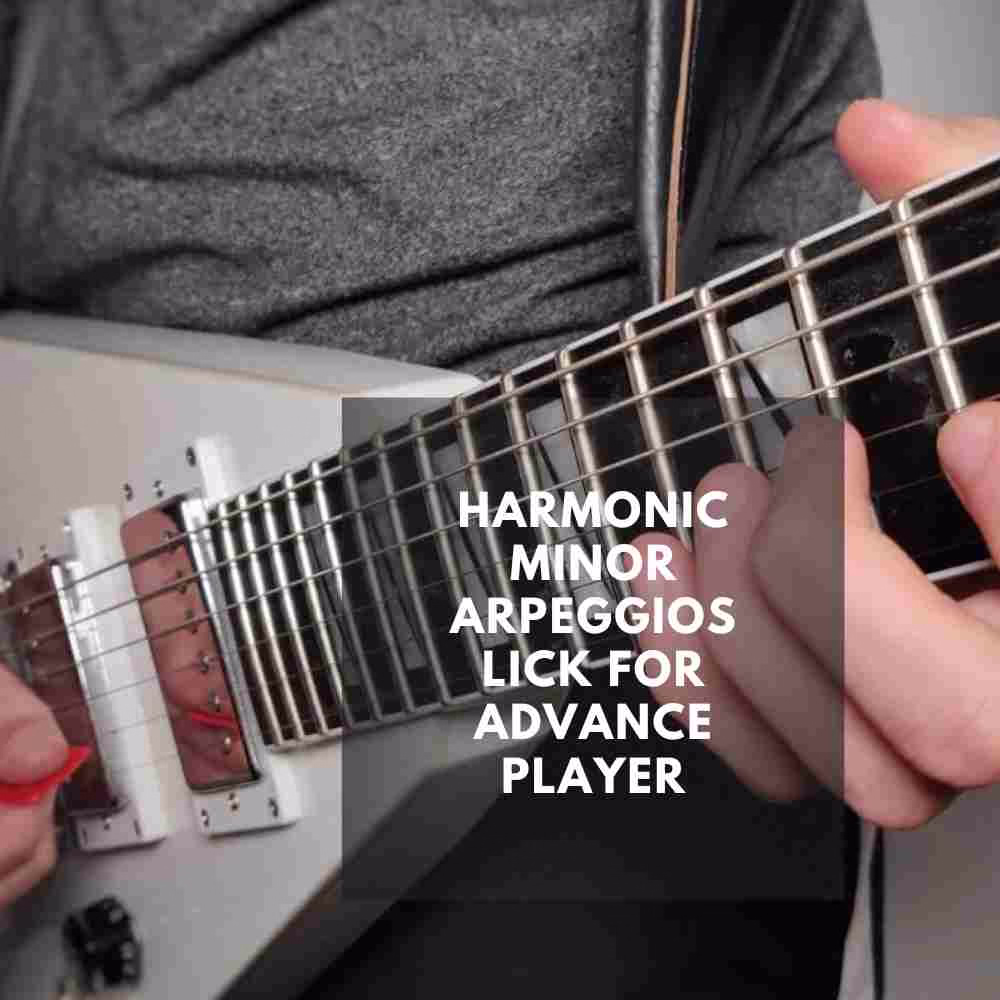 Harmonic Minor Arpeggios Lick for advance player