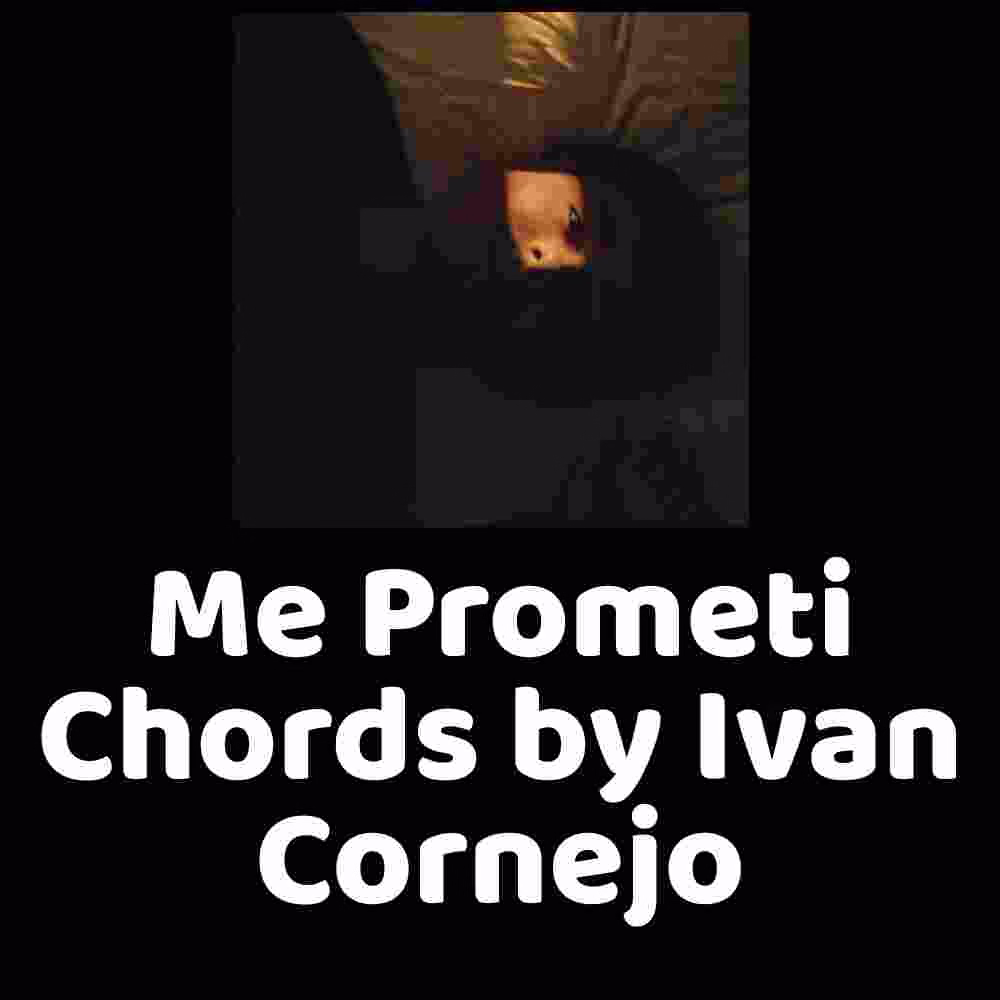 Me Prometi Chords by Ivan Cornejo