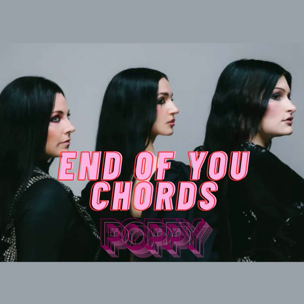 End of You Chords by Poppy