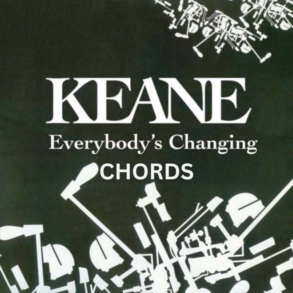 Everybodys Changing Chords by Keane